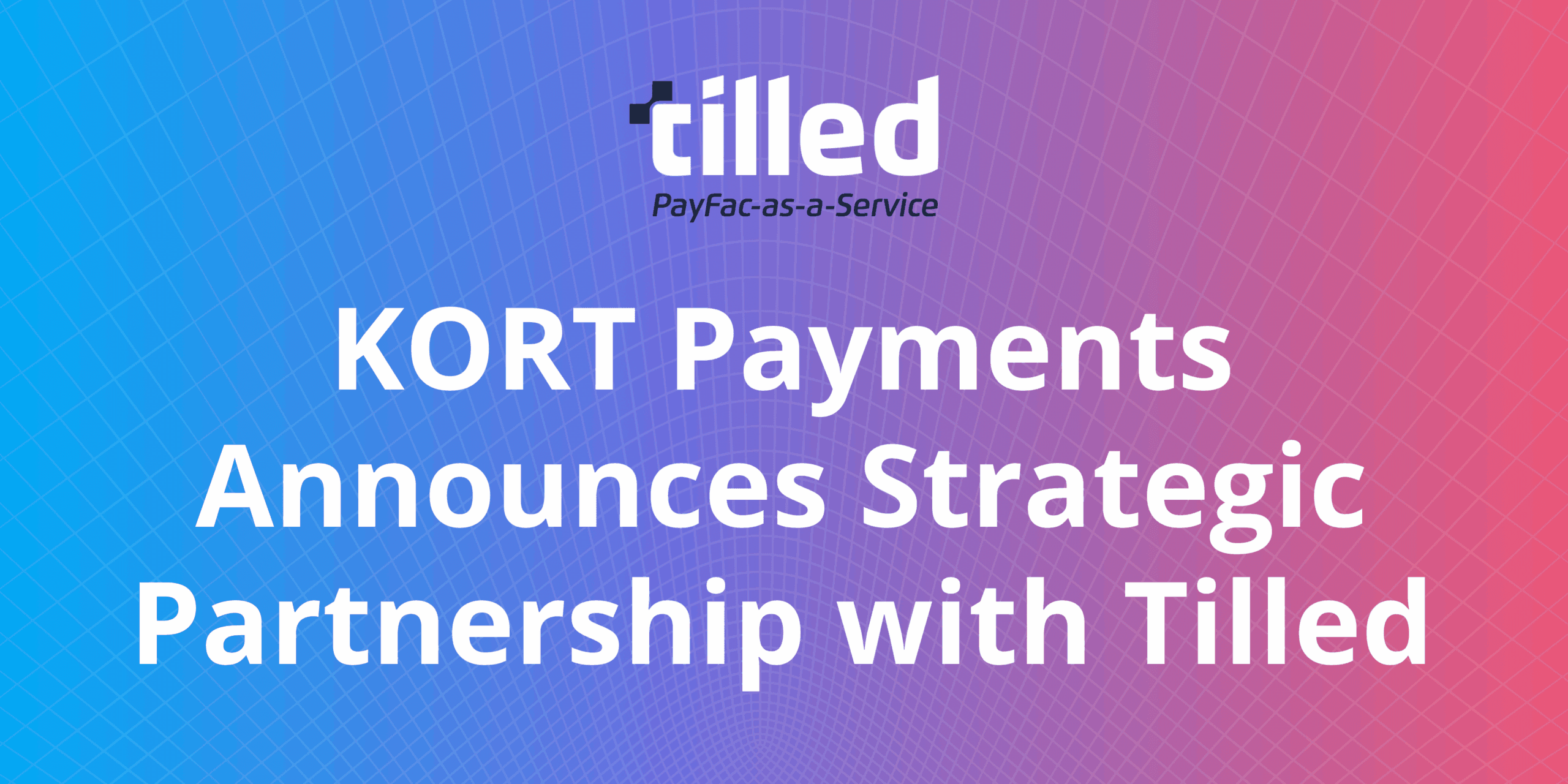 KORT Payments Announces Strategic Partnership with Tilled